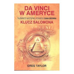 Da Vinci w Ameryce. Tajemnice następnej powieści Dana Browna Klucz Salomona. Greg Taylor